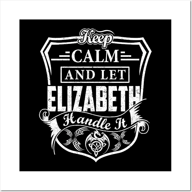 Keep Calm and Let ELIZABETH Handle It Wall Art by Jenni